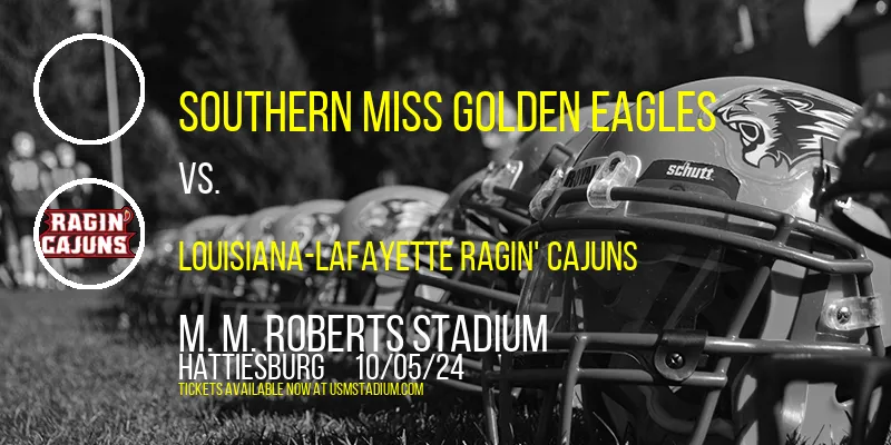 Southern Miss Golden Eagles vs. Louisiana-Lafayette Ragin' Cajuns at M. M. Roberts Stadium